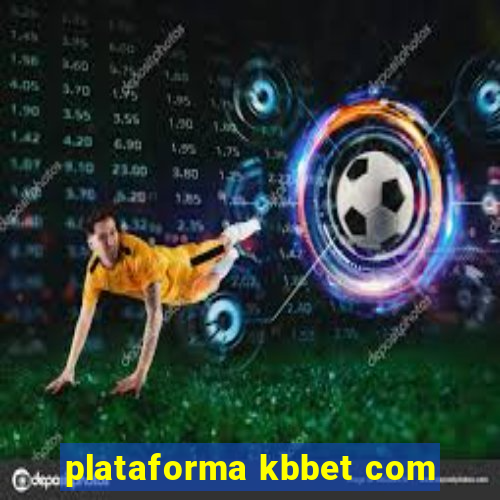 plataforma kbbet com